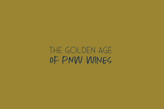 The Golden Age of Pacific Northwest Wines?