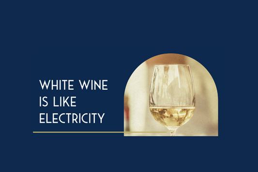 White Wine is Like Electricity