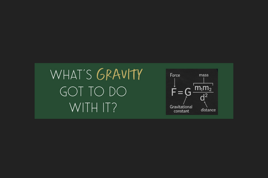 What's Gravity Got to Do with It?