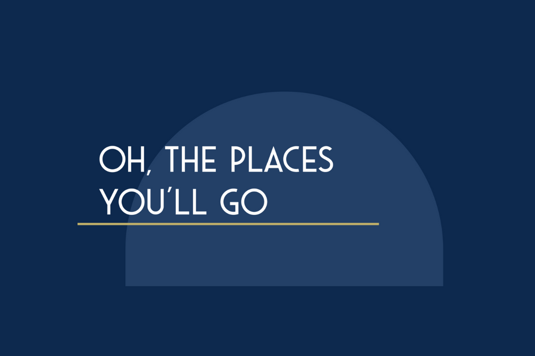 Oh, the places you’ll go