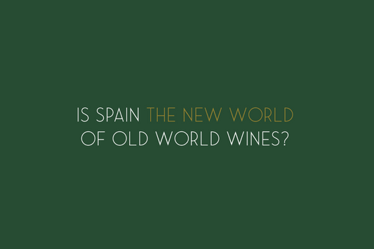 Is Spain the New World of Old World Wines?
